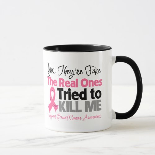 The Real Ones Tried to Kill Me _ Breast Cancer Mug
