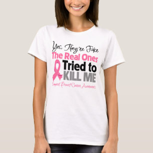 The Real Ones Tried to Kill Me - Breast Cancer T-Shirt