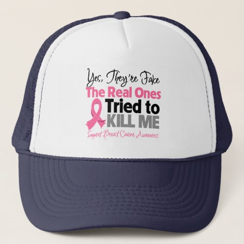 The Real Ones Tried to Kill Me _ Breast Cancer Trucker Hat