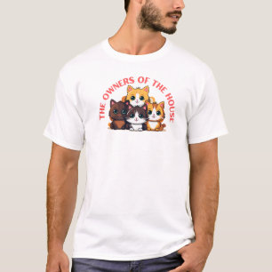 The Real Owners of the House – Funny Pet Design T-Shirt