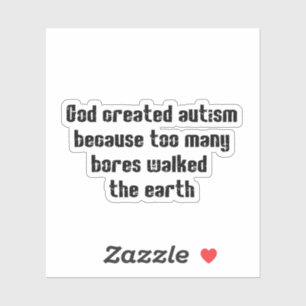 The real reason why God created autism Sticker