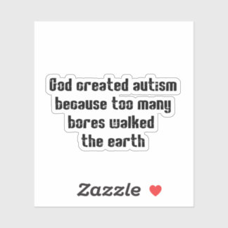 The real reason why God created autism Sticker