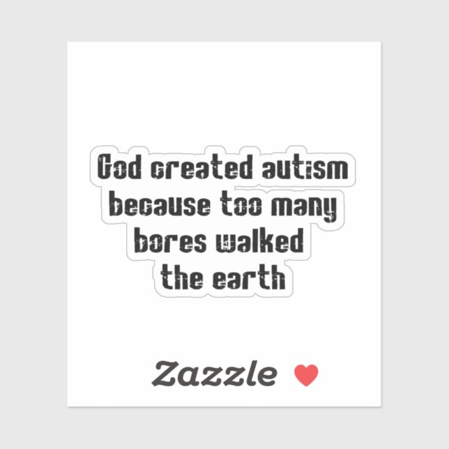 The real reason why God created autism Sticker (Sheet)