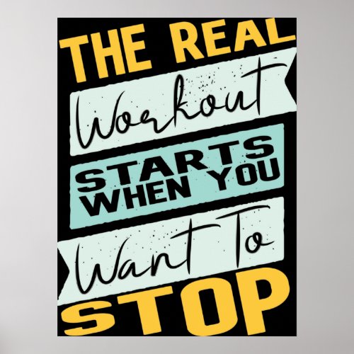 The Real Workout Starts When You Want To Stop Poster