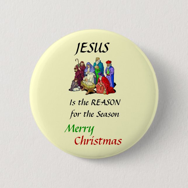 The Reason for the Season,... Pinback Button (Front)