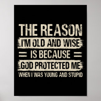 The Reason I'm Old And Wise Insrational Christian Poster