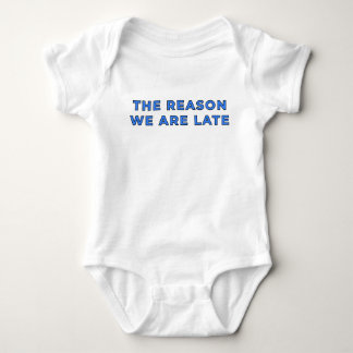 The Reason We Are Late - Blue Baby Bodysuit