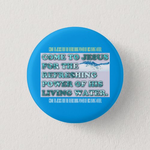 The Refreshing Power Of Jesus Living Water Button