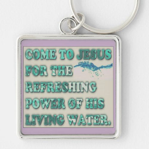 The Refreshing Power Of Jesus Living Water Keych Keychain