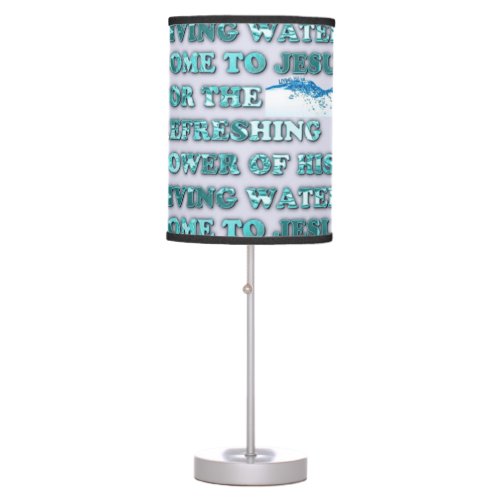 The Refreshing Power Of Jesus Living Water Table Lamp