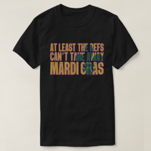 The Refs Can't Take Away Mardi Gras Funny Football T-Shirt