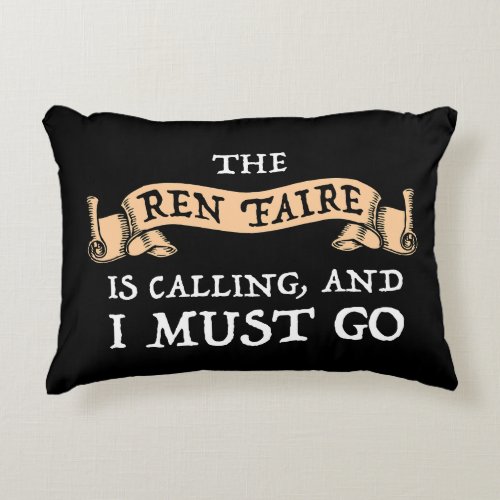 The Ren Faire Is Calling And I Must Go Accent Pillow