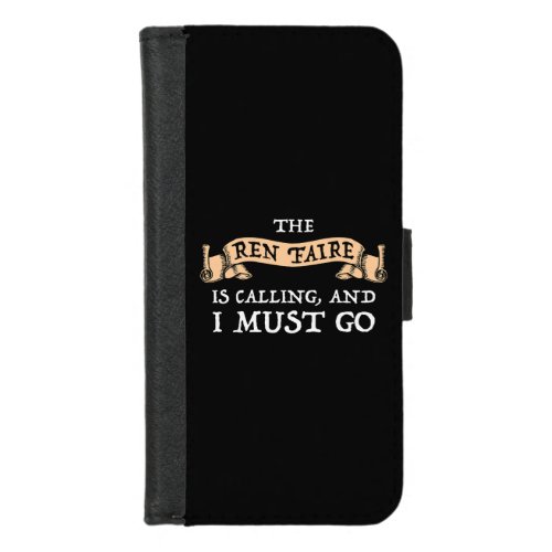 The Ren Faire Is Calling And I Must Go iPhone 87 Wallet Case