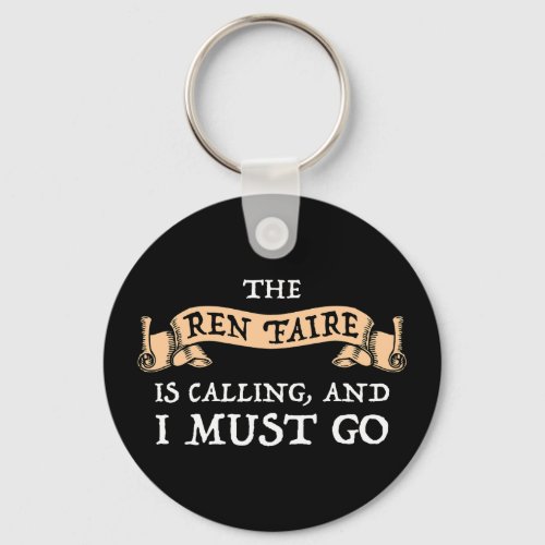 The Ren Faire Is Calling And I Must Go Keychain