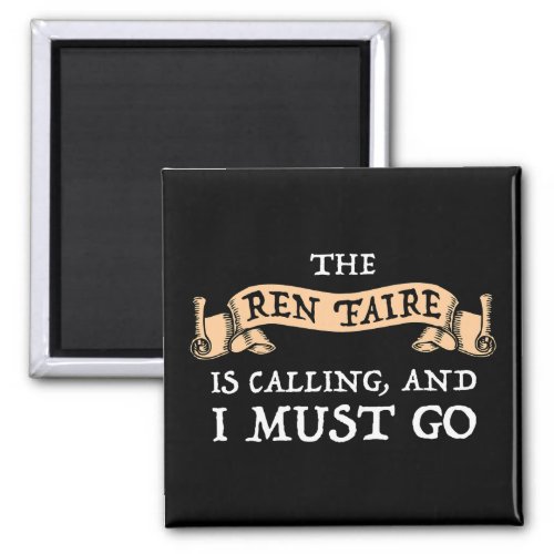 The Ren Faire Is Calling And I Must Go Magnet