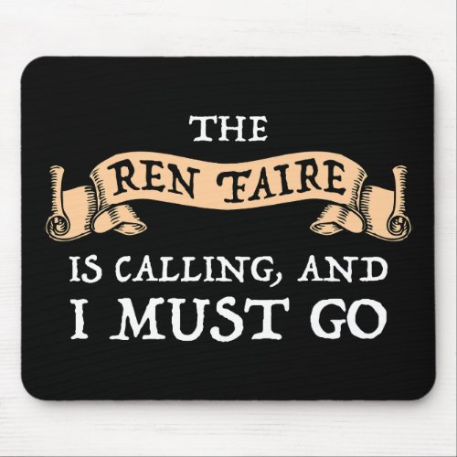 The Ren Faire Is Calling And I Must Go Mouse Pad