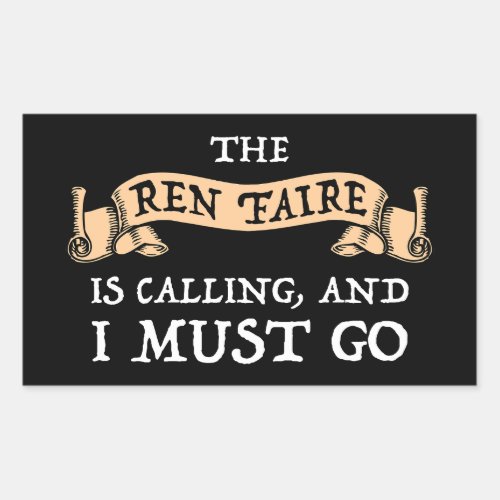 The Ren Faire Is Calling And I Must Go Rectangular Sticker