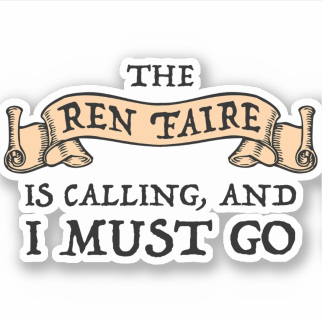 The Ren Faire Is Calling And I Must Go Sticker (Front)