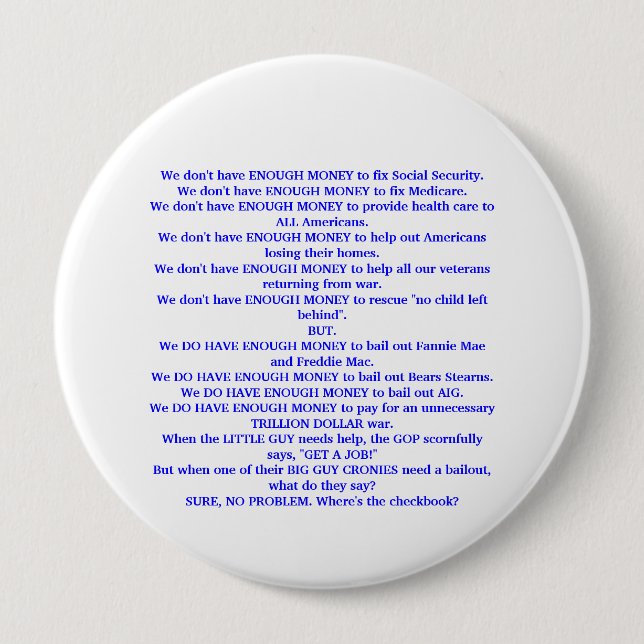 The Republicans just don't have enough money. Pinback Button (Front)