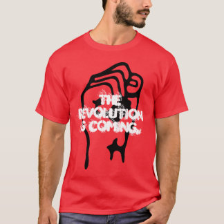 'The Revolution Is Coming' T-Shirt