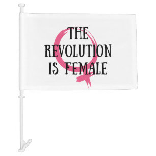 The Revolution is Female Car Flag