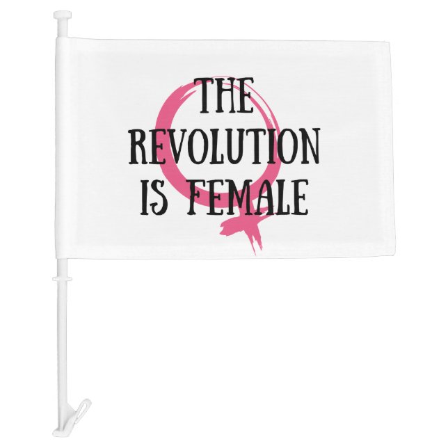 The Revolution is Female Car Flag (Front)