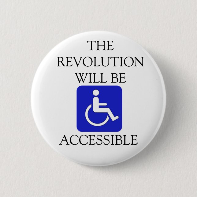 The Revolution Will be Accessible Button (Front)