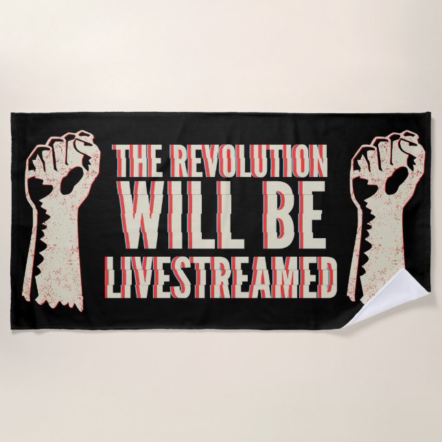 The Revolution Will Be Livestreamed Beach Towel (Front)