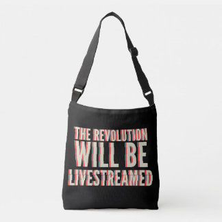 The Revolution Will Be Livestreamed Crossbody Bag