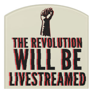 The Revolution Will Be Livestreamed Door Sign