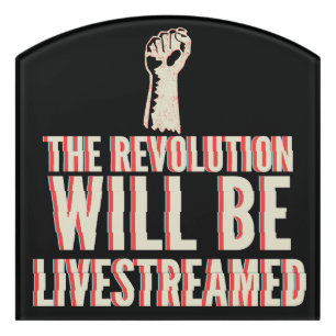 The Revolution Will Be Livestreamed Door Sign