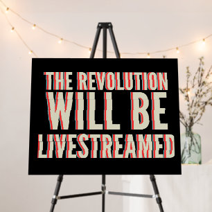 The Revolution Will Be Livestreamed Foam Board