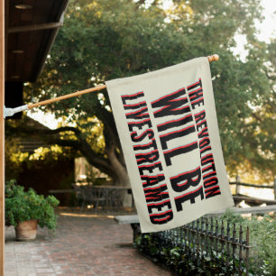 The Revolution Will Be Livestreamed House Flag