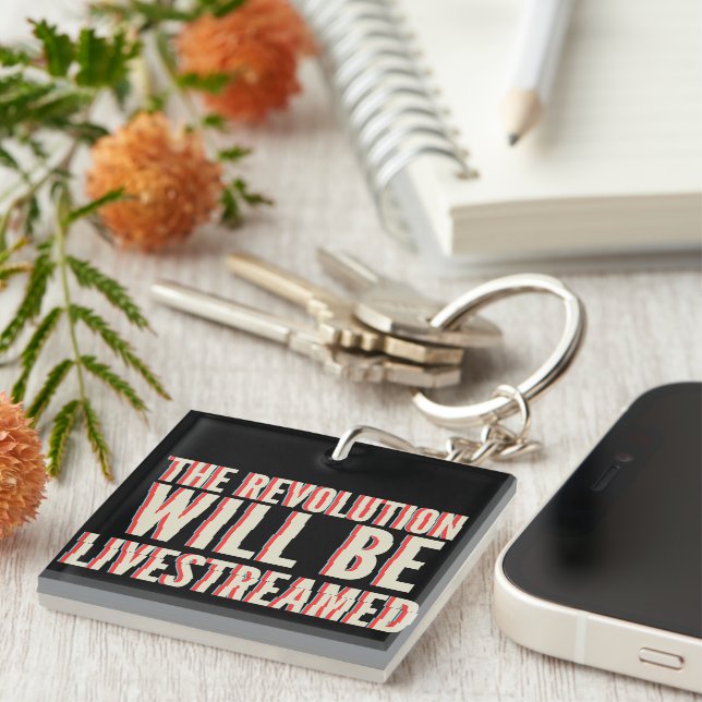 The Revolution Will Be Livestreamed Keychain (Front Right)