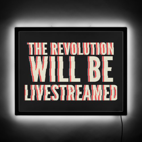 The Revolution Will Be Livestreamed LED Sign