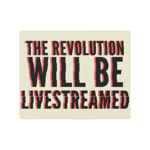 The Revolution Will Be Livestreamed Metal Print