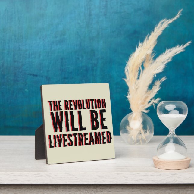 The Revolution Will Be Livestreamed Plaque (Insitu)