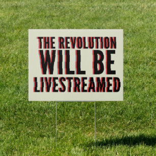 The Revolution Will Be Livestreamed Sign