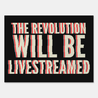 The Revolution Will Be Livestreamed Sign
