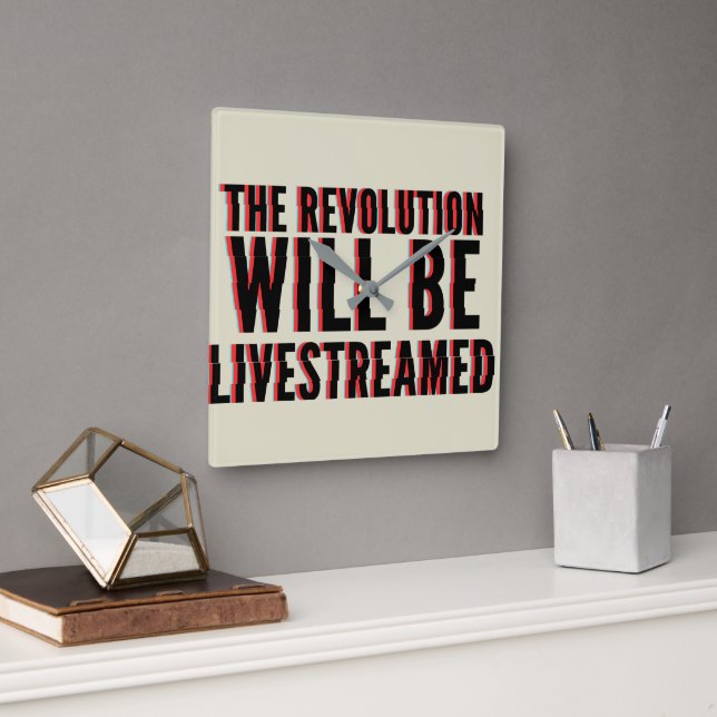 The Revolution Will Be Livestreamed Square Wall Clock (Office)