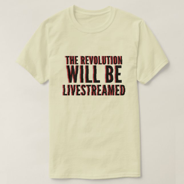 The Revolution Will Be Livestreamed T-Shirt (Design Front)