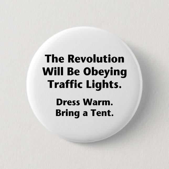 The Revolution Will Be Obeying Traffic Lights. Button (Front)