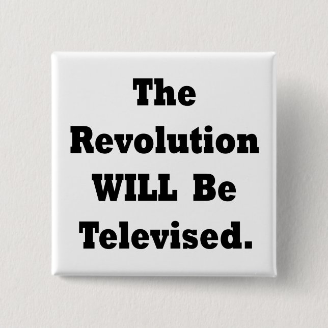 The Revolution WILL Be Televised Pinback Button (Front)