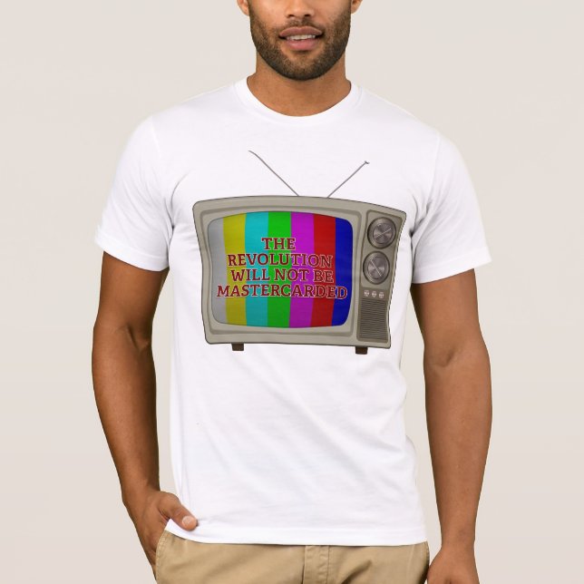 The Revolution Will Not Be Mastercarded T-Shirt (Front)