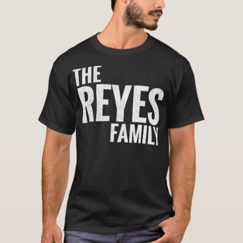 The Reyes Family Reyes Surname Reyes Last name T_Shirt