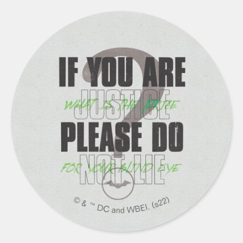 The Riddler _ If You Are Justice Please Do Not Lie Classic Round Sticker