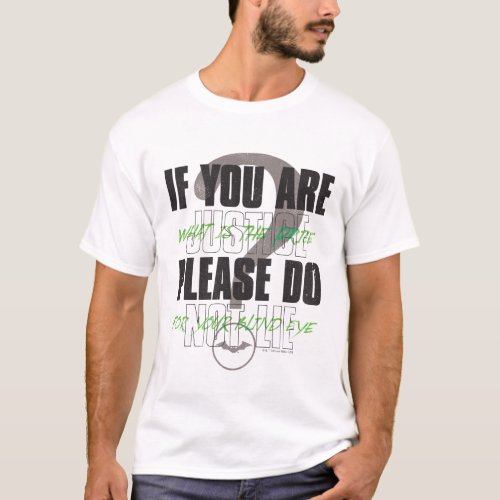 The Riddler _ If You Are Justice Please Do Not Lie T_Shirt