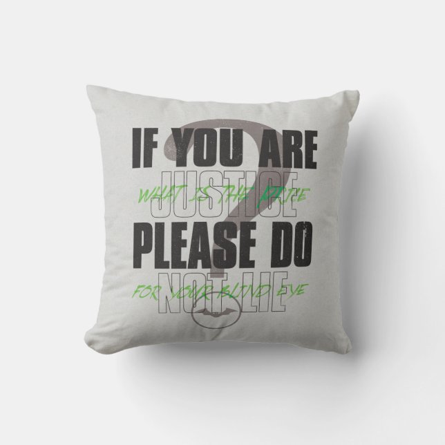 The Riddler - If You Are Justice Please Do Not Lie Throw Pillow (Front)