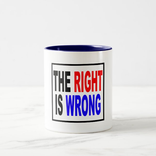 The Right Is Wrong Two-Tone Coffee Mug (Center)