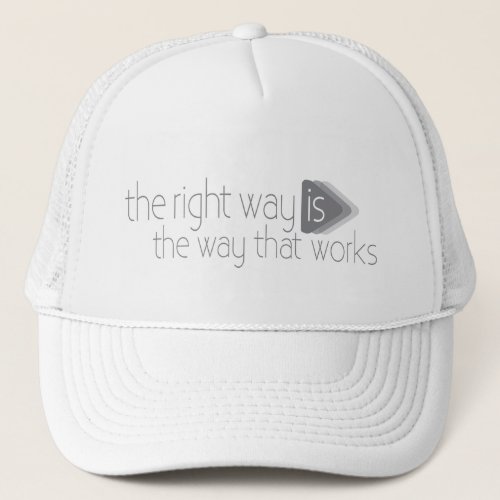 the right way is the way that works slogan hat